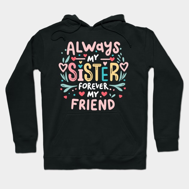 Always My Sister Forever My Friend Matching Women Girls Hoodie by AimArtStudio